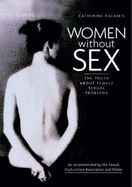 Women without Sex: The Truth About Female Sexual Problems