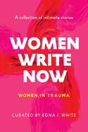 Women Write Now: Women in Trauma