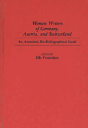 Women Writers of Germany, Austria, and Switzerland: An Annotated Bio-Bibliographical Guide