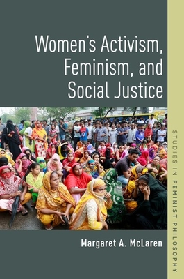 Women's Activism, Feminism, and Social Justice - McLaren, Margaret A