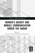 Women's Agency and Mobile Communication Under the Radar