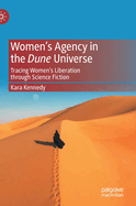 Women's Agency in the Dune Universe: Tracing Women's Liberation through Science Fiction