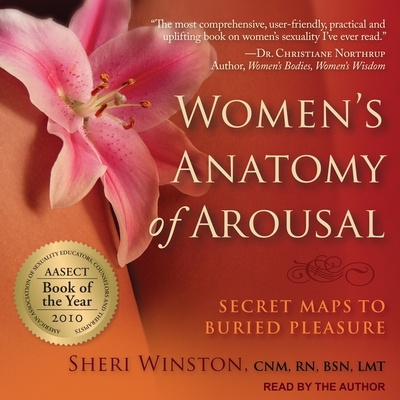 Women's Anatomy of Arousal: Secret Maps to Buried Pleasure - Winston, Sheri (Read by)