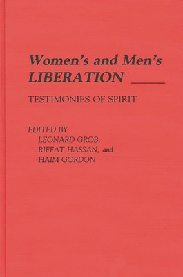 Women's and Men's Liberation: Testimonies of Spirit - Gordon, Haim, and Grob, Leonard M., and Hassan, Riffat