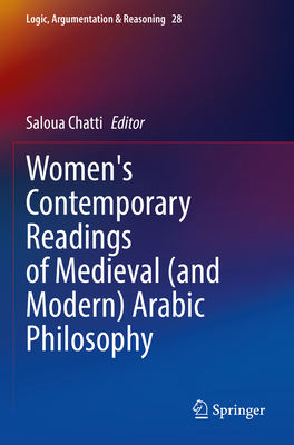 Women's Contemporary Readings of Medieval (and Modern) Arabic Philosophy - Chatti, Saloua (Editor)