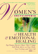 Women's Encyclopedia of Health & Emotional Healing: Top Women Doctors Share Their Unique Self-Help Advice on Your Body, Your Feelings, and Your Life