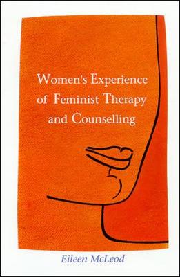 Women's Experience of Feminist Therapy and Counselling - McLeod, Eileen