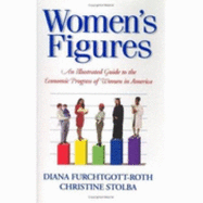 Women's Figures: An Illustrated Guide to the Economic Progress of Women in America, 2012 Edition