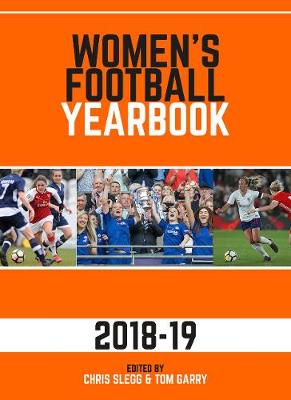 Women's Football Yearbook 2018/19 - Slegg, Chris (Editor), and Garry, Tom (Editor)