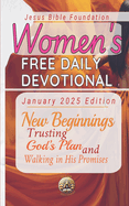 Women's Free Daily Devotional January 2025 Edition: New Beginnings: Trusting God's Plan and Walking in His Promises