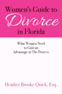 Women's Guide to Divorce in Florida: What Women Need to Gain an Advantage in the Process