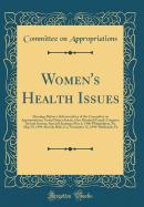 Women's Health Issues: Hearings Before a Subcommittee of the Committee on Appropriations, United States Senate, One Hundred Fourth Congress, Second Session; Special Hearings; May 6, 1996-Philadelphia, Pa, May 29, 1996-Beverly Hills, CA, November 15, 1996-