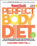 Women's Health Perfect Body Diet: The Ultimate Weight Loss and Workout Plan to Drop Stubborn Pounds and Get Fit for Life