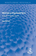 Women's Imprisonment: A Study in Social Control