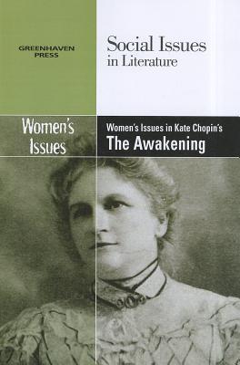 Women's Issues in Kate Chopin's the Awakening - Bryfonski, Dedria (Editor)