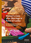 Women's Lives After Marriage in Rural Sri Lanka: An Ethnographic Account of the 'Beautiful Mistake'