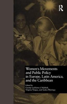 Women's Movements and Public Policy in Europe, Latin America, and the Caribbean: The Triangle of Empowerment - Nijeholt, Geertje A., and Lycklama a Nijeholt, Geertje (Editor), and Wieringa, Saskia (Editor)