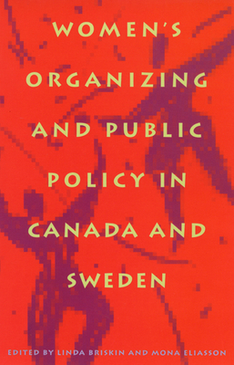 Women's Organizing and Public Policy in Canada and Sweden - Briskin, Linda, and Eliasson, Mona