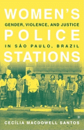 Women's Police Stations: Gender, Violence, and Justice in Sao Paulo, Brazil