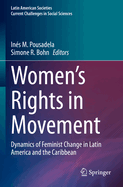 Women's Rights in Movement: Dynamics of Feminist Change in Latin America and the Caribbean