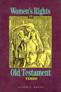 Women's Rights in Old Testament Times - Baker, James R