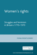 Women's Rights: Struggles and Feminism in Britain C1770-1970