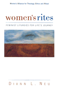 Women's Rites: Feminist Liturgies for Life's Journey - Neu, Diann L