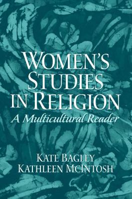 Women's Studies in Religion - McIntosh, Kathleen, and Bagley, Kate