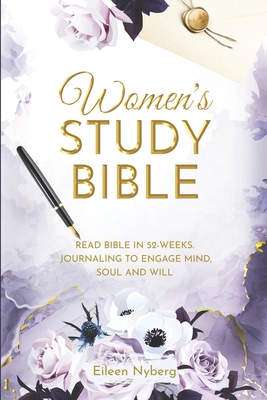 Women's Study Bible: Read Bible in 52-Weeks. Journaling to Engage Mind, Soul and Will - Nyberg, Eileen