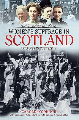 Women's Suffrage in Scotland - O'Connor, Carole