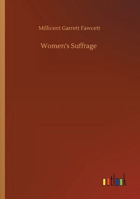 Women's Suffrage - Fawcett, Millicent Garrett