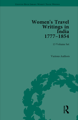 Women's Travel Writings in India 1777-1854 - Thompson, Carl (Editor), and O'Loughlin, Katrina (Editor), and Agnew, Eadaoin (Editor)