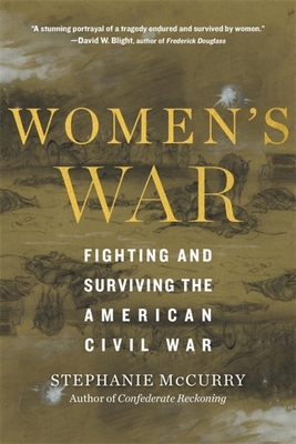 Women's War: Fighting and Surviving the American Civil War - McCurry, Stephanie