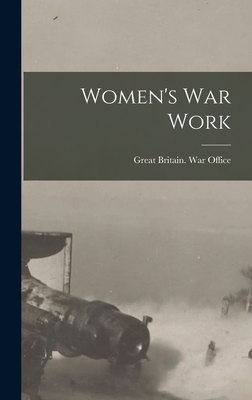 Women's War Work - Great Britain War Office (Creator)