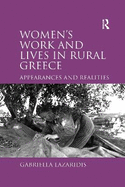 Women's Work and Lives in Rural Greece: Appearances and Realities