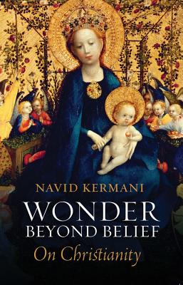 Wonder Beyond Belief: On Christianity - Kermani, Navid, and Crawford, Tony (Translated by)