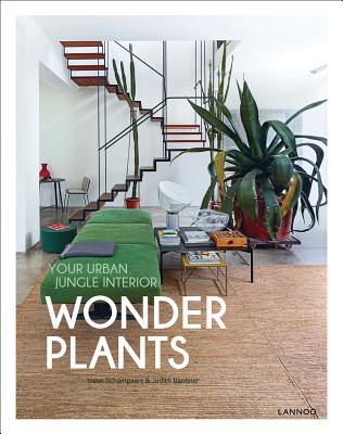 Wonder Plants: Your Urban Jungle Interior - Schampaert, Irene