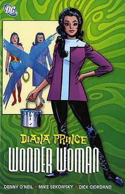 Wonder Woman: Diana Prince - O'Neil, Denny, and Kanigher, Robert, and Sekowsky, Mike