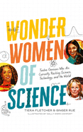 Wonder Women of Science: Twelve Geniuses Who Are Currently Rocking Science, Technology, and the World
