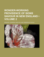 Wonder-Working Providence of Sions Saviour in New England (Volume 2) - Johnson, Edward