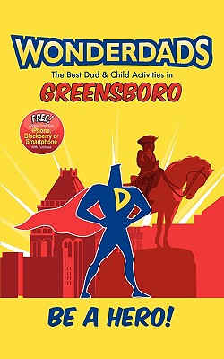 Wonderdads Greensboro: The Best Dad & Child Activities in Greensboro - Agee, Ellen