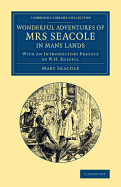 Wonderful Adventures of Mrs Seacole in Many Lands: Edited by W. J. S.; With an Introductory Preface by W. H. Russell