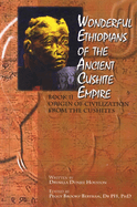 Wonderful Ethiopians of the Ancient Cushite Empire: Origin of the Civilization from the Cushites