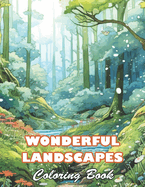 Wonderful Landscapes Coloring Book: 100+ High-Quality and Unique Colouring Pages