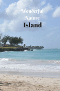 Wonderful Nature Island: Picture book gift for seniors with Dementia or patients with Alzheimer's. 40 full color photographs of island landscapes and nature.