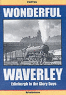 Wonderful Waverley: Edinburgh in the Glory Days - Anderson, A.