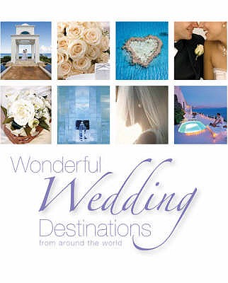 Wonderful Wedding Destinations: From Around the World - Coggins, Elizabeth