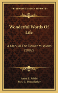 Wonderful Words of Life: A Manual for Flower Missions (1882)