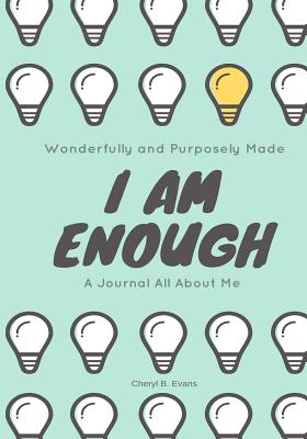 Wonderfully and Purposely Made: I Am Enough: A Journal All About Me - Evans, Cheryl B
