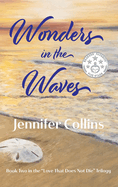 Wonders in the Waves: Book Two in the "Love That Does Not Die" Trilogy